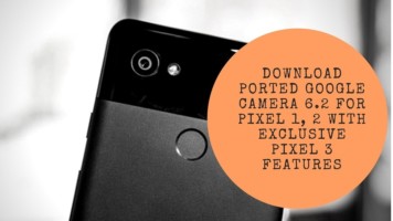 Download Ported Google Camera 6.2 For Pixel 1, 2 With Exclusive Pixel 3 Features