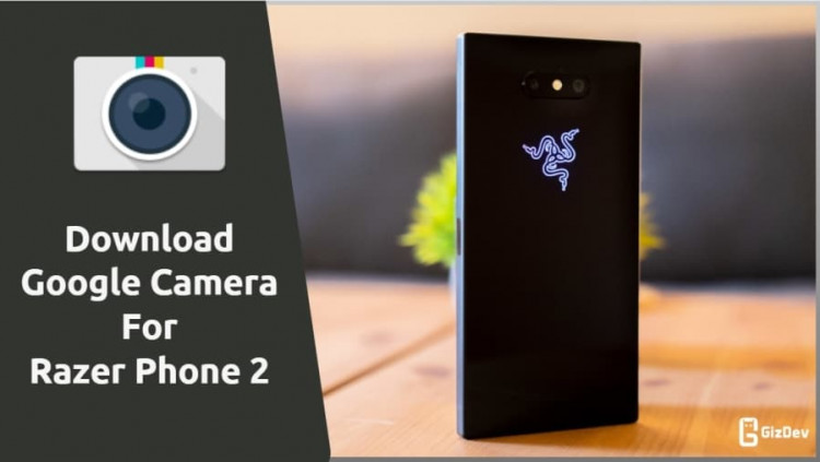 Google Camera For Razer Phone 2