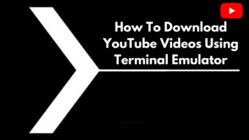 How To Download YouTube Videos Using Terminal Emulator