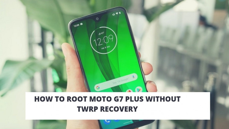 How To Root Moto G7 Plus Without TWRP Recovery