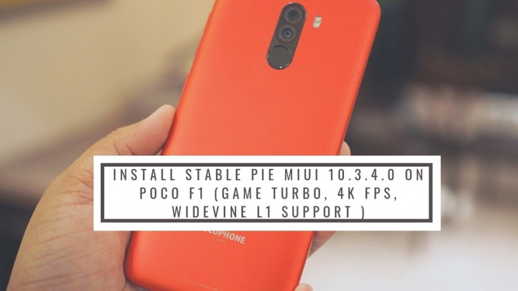 Install Stable Pie MIUI 10.3.4.0 On Poco F1 (Game Turbo, 4K FPS, WideVine L1 Support )