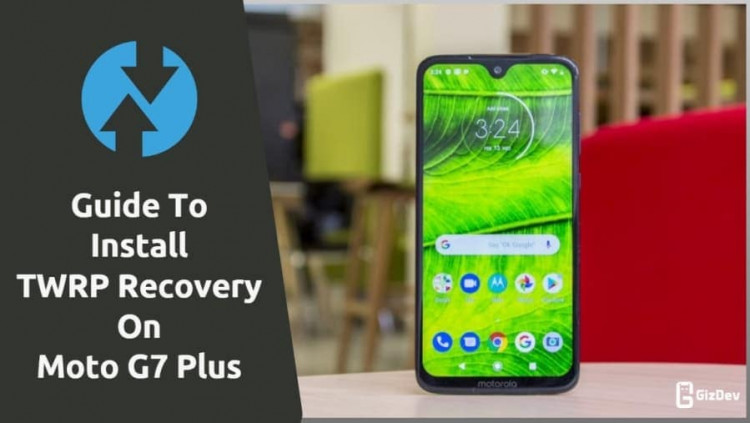Install TWRP Recovery On Moto G7 Plus