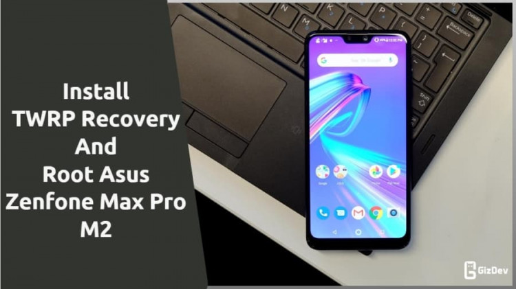 TWRP Recovery And Root Asus Zenfone Max Pro M2