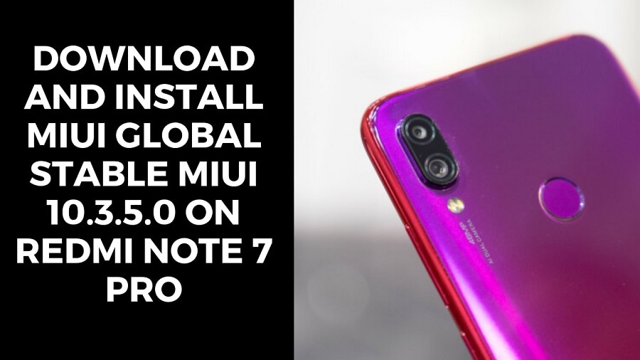Download And Install MIUI Global Stable MIUI 10.3.5.0 On Redmi Note 7 Pro
