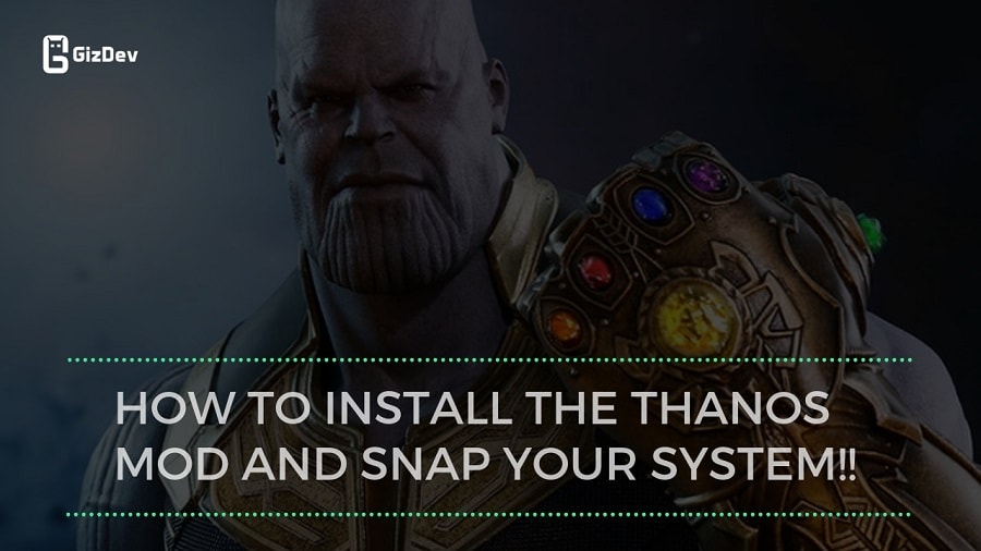 How To Install The Thanos MOD And Snap Your System!!