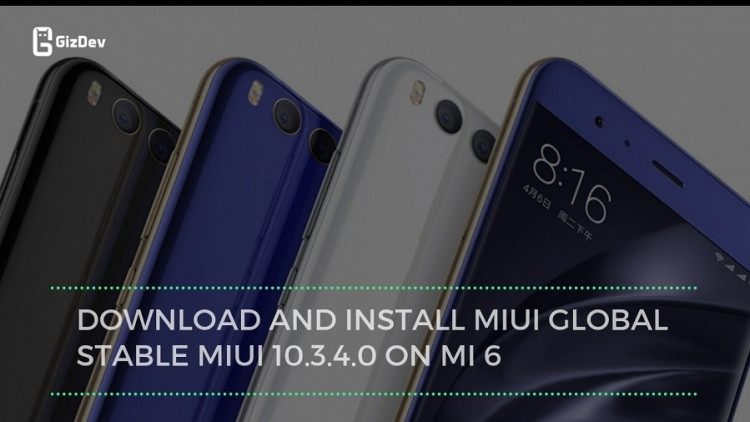 Download And Install MIUI Global Stable MIUI 10.3.4.0 On MI 6