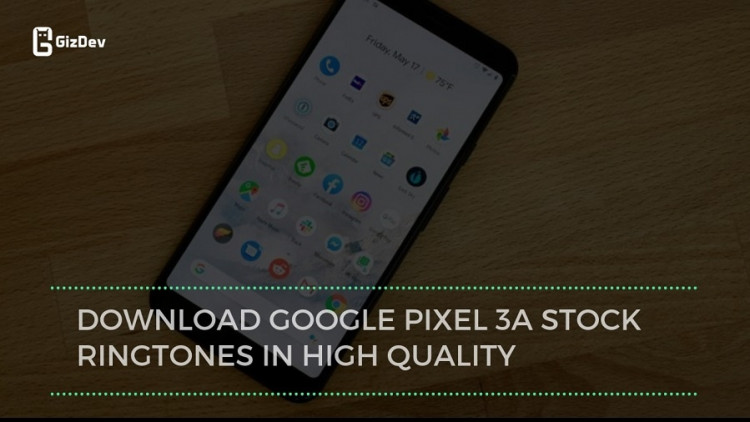 Download Google Pixel 3a Stock Ringtones In High Quality