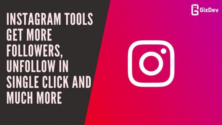 Instagram Tools Get More Followers, Unfollow In Single Click And Much More