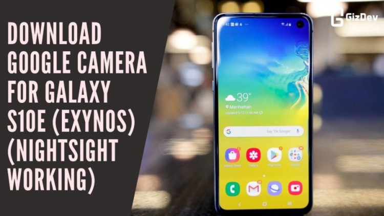 Download Google Camera For Galaxy S10E (Exynos) (NightSight Working)