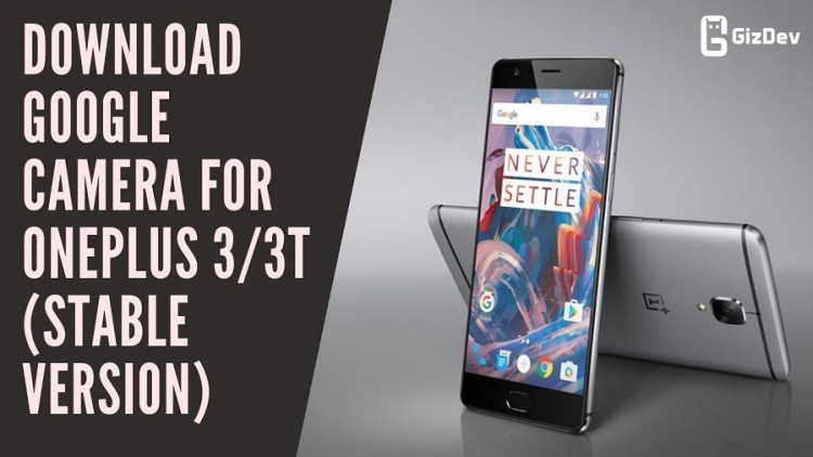 Download Google Camera For OnePlus 3/3T (Stable Version)