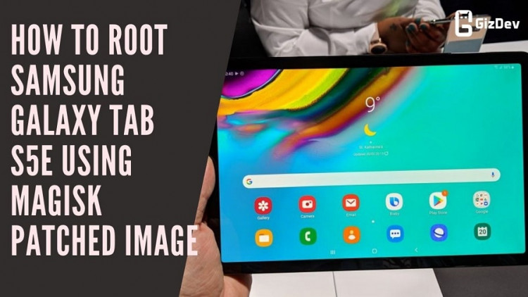 How To Root Samsung Galaxy Tab S5E Using Magisk Patched Image