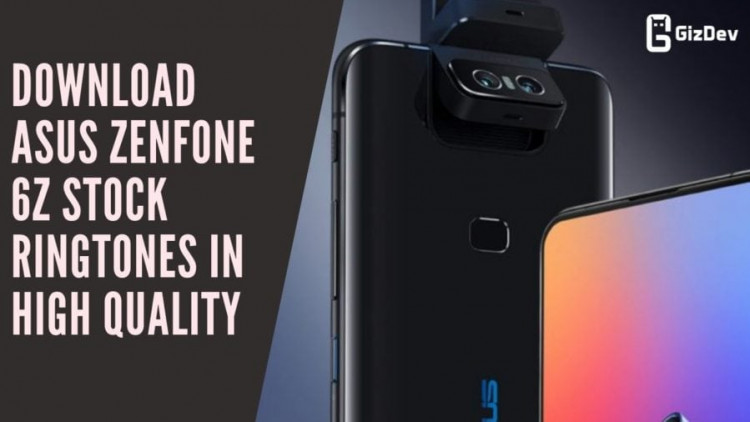 Download Asus Zenfone 6Z Stock Ringtones In High Quality