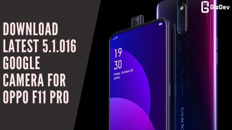 Download Latest 5.1.016 Google Camera For OPPO F11 Pro