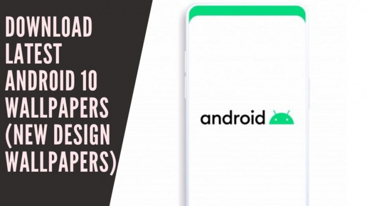 Download Latest Android 10 Wallpapers (New Design Wallpapers)