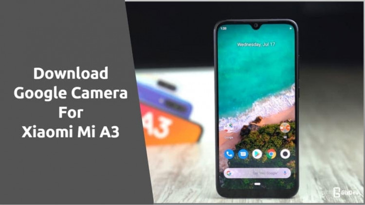 Google Camera For Xiaomi Mi A3