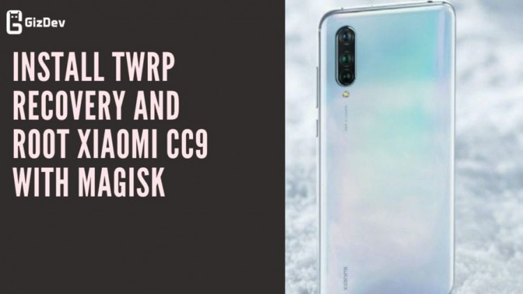 Install TWRP Recovery And Root Xiaomi CC9 With Magisk