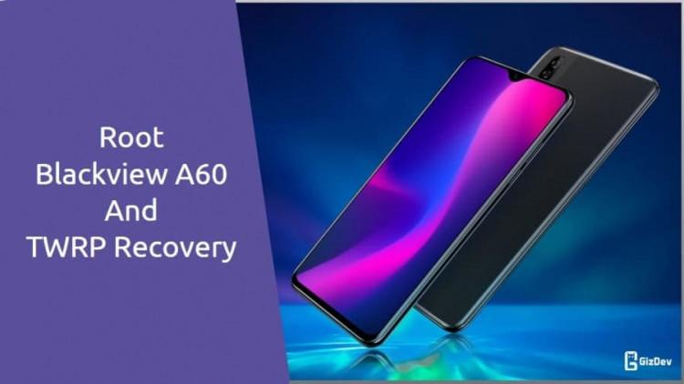 TWRP and Root Blackview A60