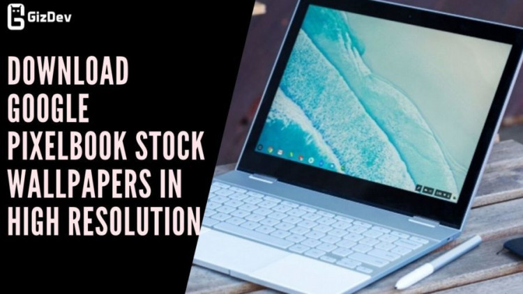 Download Google Pixelbook Stock Wallpapers In High Resolution
