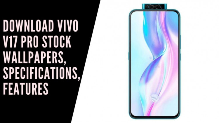 Download Vivo V17 Pro Stock Wallpapers, Specifications, Features