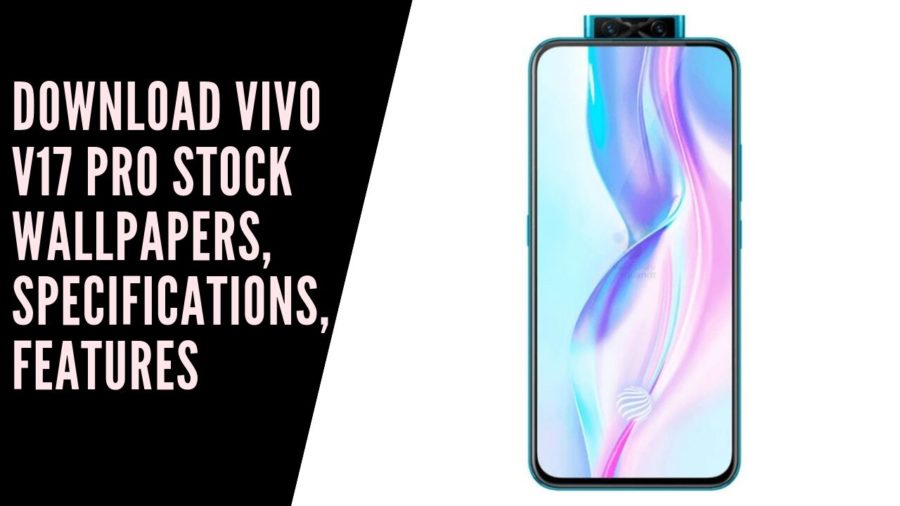 Download Vivo V17 Pro Stock Wallpapers, Specifications, Features Download Vivo V17 Pro Stock Wallpapers, Specifications, Features