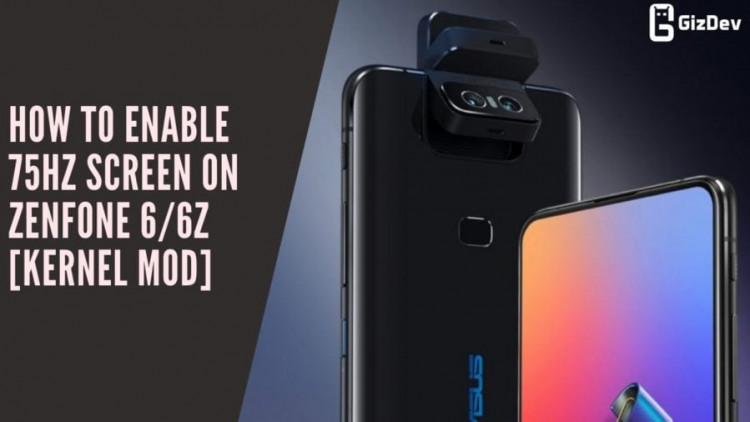 How To Enable 75Hz Screen On Zenfone 66Z [Kernel MOD]