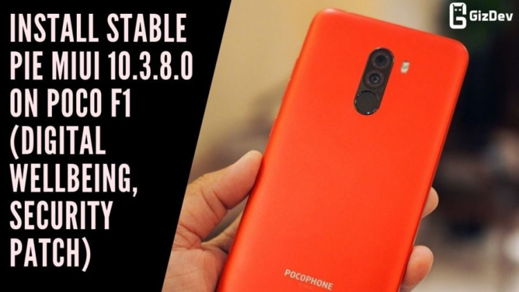 Install Stable Pie MIUI 10.3.8.0 On Poco F1 (Digital Wellbeing, Security Patch)