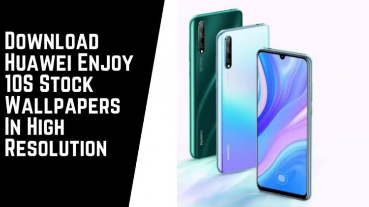 Download Huawei Enjoy 10S Stock Wallpapers In High Resolution