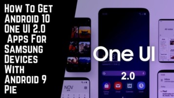 How To Get Android 10 One UI 2.0 Apps For Samsung Devices With Android 9 Pie