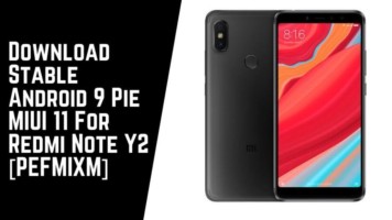 Download Stable Android 9 Pie MIUI 11 For Redmi Note Y2 [PEFMIXM]