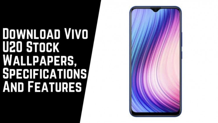 Download Vivo U20 Stock Wallpapers, Specifications And Features