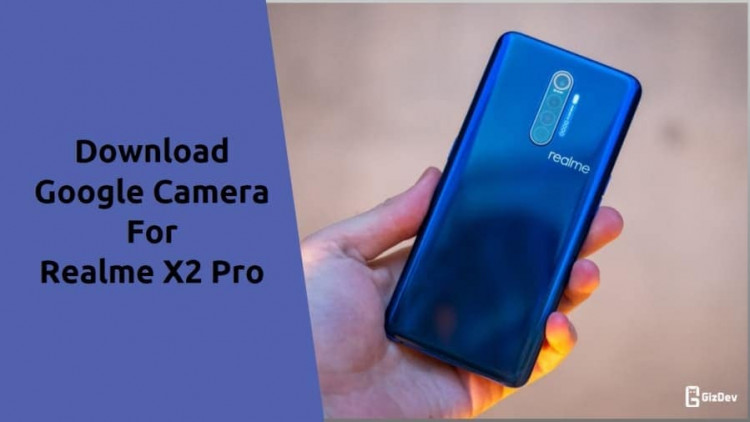 Google Camera For Realme X2 Pro