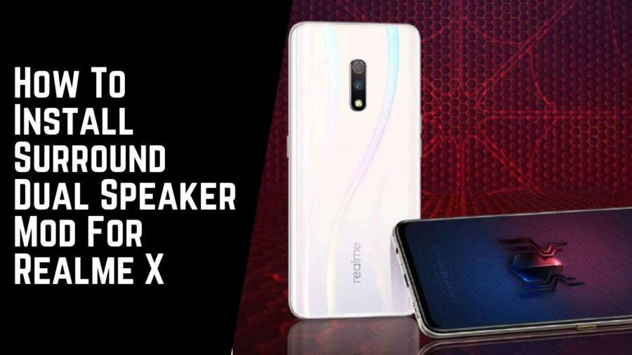 How To Install Surround Dual Speaker Mod For Realme X