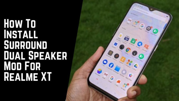 How To Install Surround Dual Speaker Mod For Realme XT