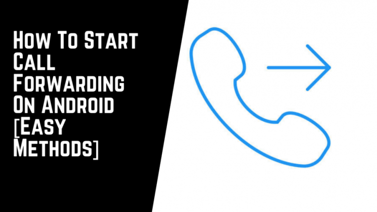 How To Start Call Forwarding On Android [Easy Methods]