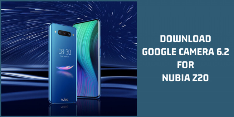 Google Camera 6.2 For Nubia Z20