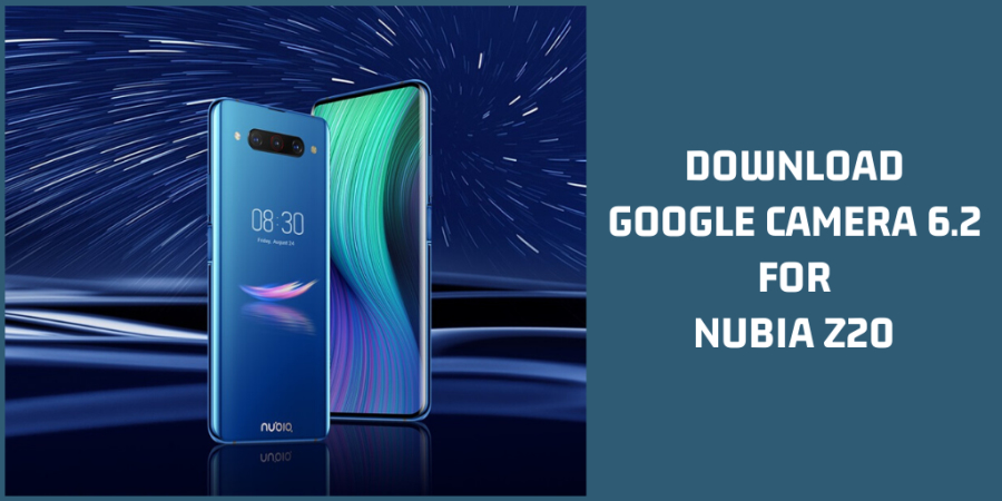 Google Camera 6.2 For Nubia Z20