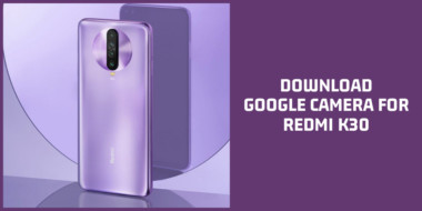 Google Camera For Redmi K30