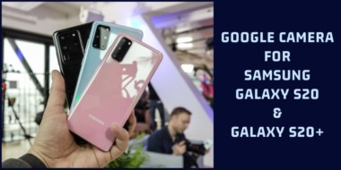 Google Camera 7.3 for Samsung Galaxy S20 & S20+