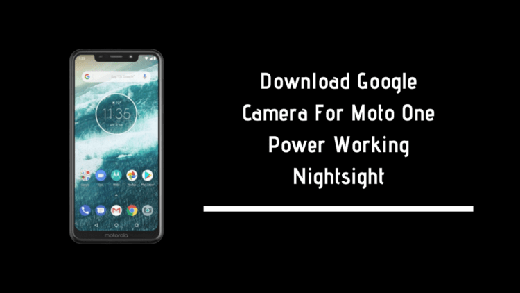 Download Google Camera For Moto One Power Working Nightsight