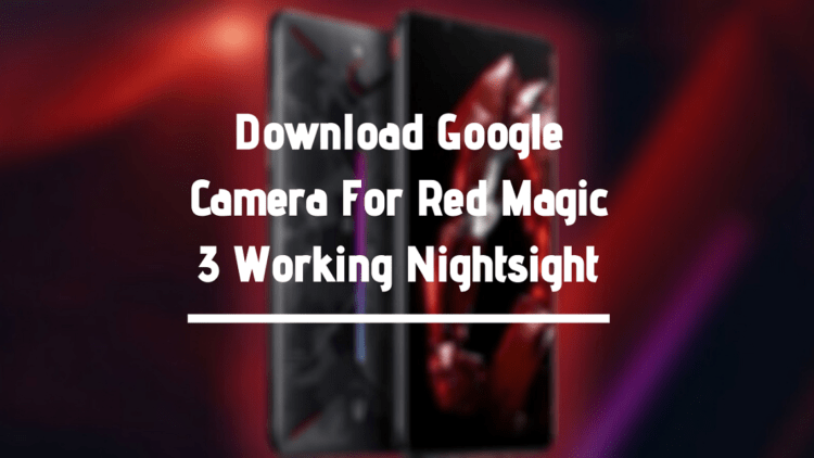 Google Camera For Red Magic 3