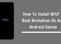 How To Install MIUI 12 Boot Animation On Any Android Device