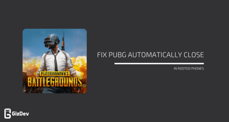 Fix Pubg Automatically close in Rooted Phones