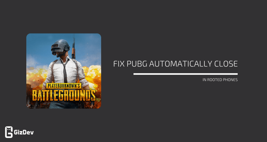 Fix Pubg Automatically close in Rooted Phones
