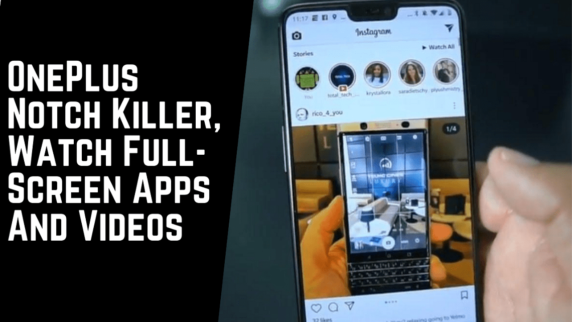 OnePlus Notch Killer, Watch Full-Screen Apps And Videos