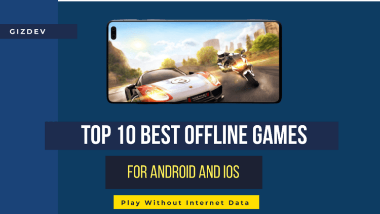 Top 10 Best Offline Games For Android And iOS Without Internet