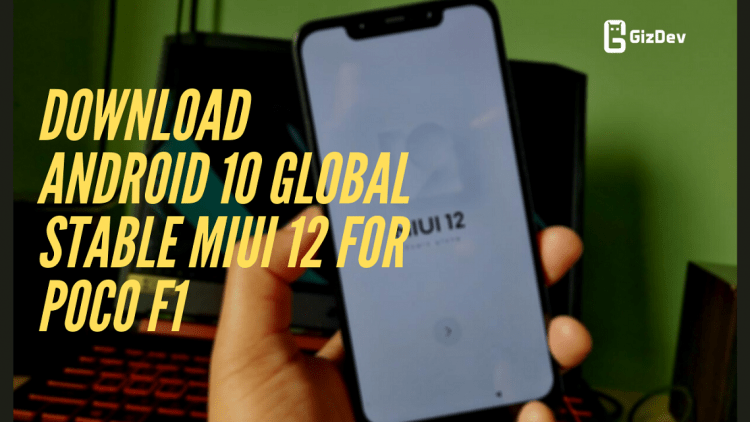 Download Android 10 Global Stable MIUI 12 For Poco F1