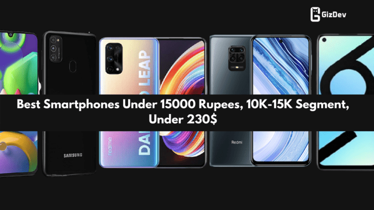 Best Smartphones Under 15000 Rupees, 10K-15K Segment, Under 230$