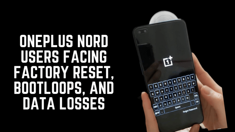 OnePlus Nord Users Facing Factory Reset, Bootloops, and Data Losses