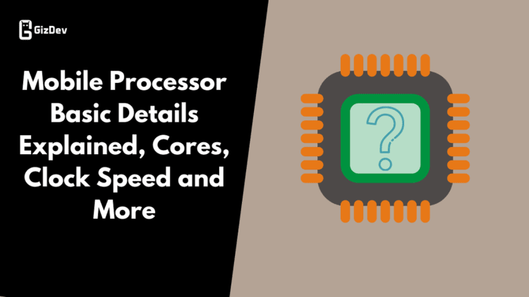 Mobile Processor Basic Details Explained, Cores, Clock Speed and More
