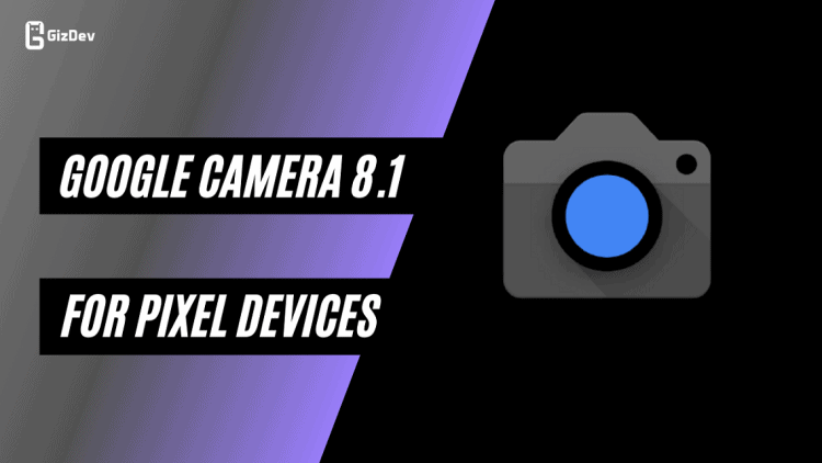 Google Camera 8.1 For Pixel, UI Revamp, Cinematic Pan Features Added
